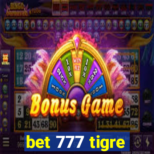 bet 777 tigre